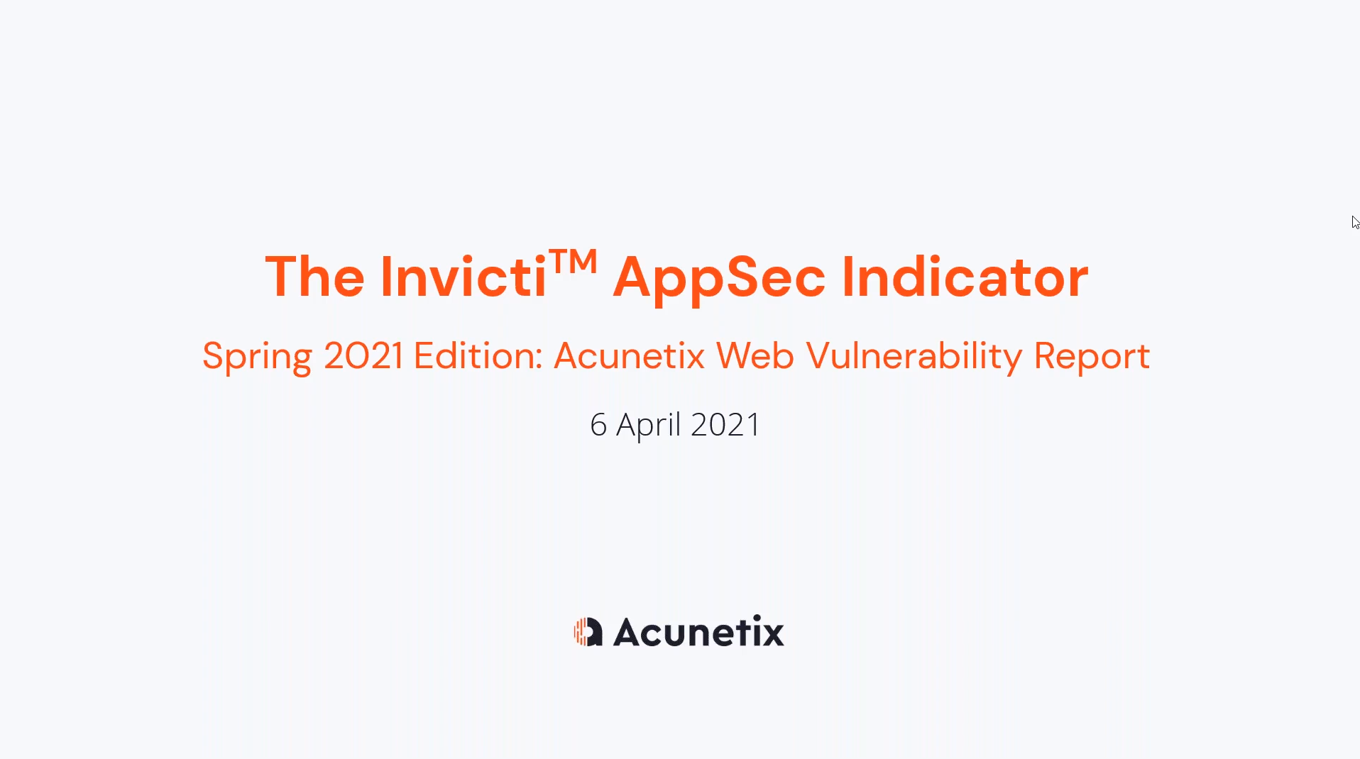 Invicti Appsec Indicator Spring 2021 Edition